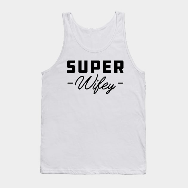 Wifey - Super Wifey Tank Top by KC Happy Shop